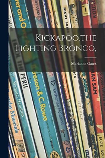Kickapoo, the Fighting Bronco,