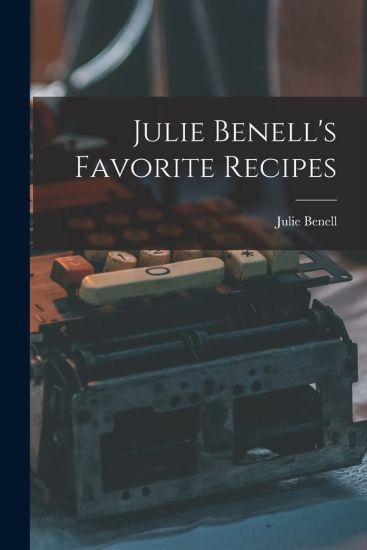 Julie Benell's Favorite Recipes