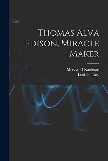 Thomas Alva Edison, Miracle Maker