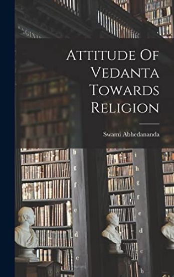Attitude Of Vedanta Towards Religion