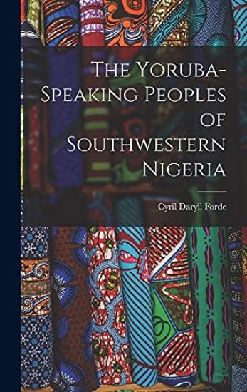 The Yoruba-speaking Peoples of Southwestern Nigeria