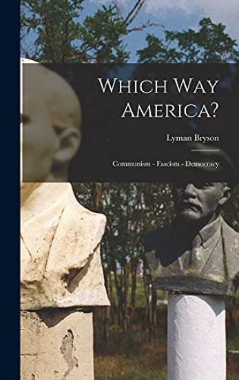 Which Way America?: Communism - Fascism - Democracy