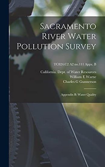 Sacramento River Water Pollution Survey: Appendix B: Water Quality; TC824.C2 A2 no.111 appx. B