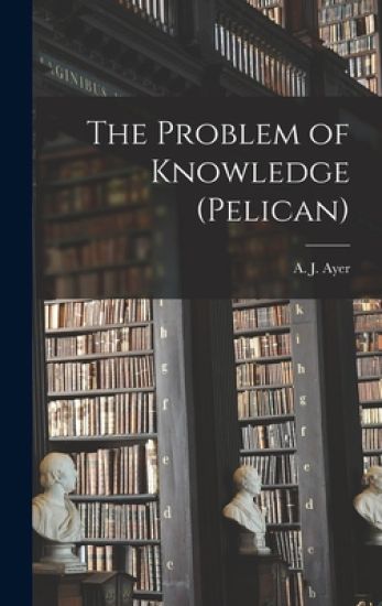 The Problem of Knowledge (Pelican)
