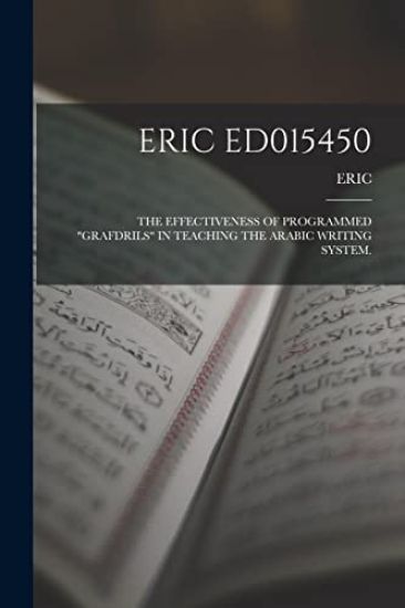 Eric Ed015450: The Effectiveness of Programmed "Grafdrils" in Teaching the Arabic Writing System.