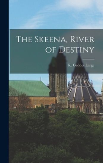 The Skeena, River of Destiny