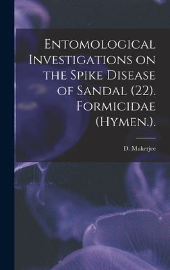 Entomological Investigations on the Spike Disease of Sandal (22). Formicidae (Hymen.).