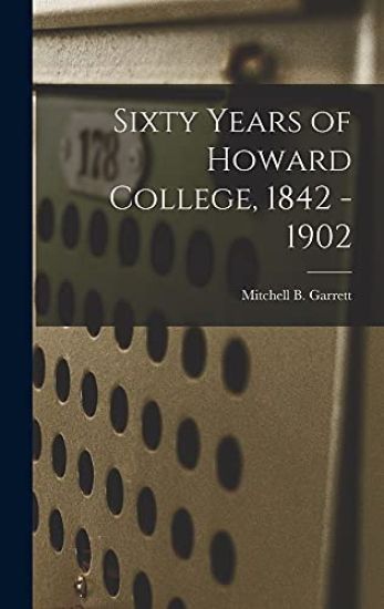 Sixty Years of Howard College, 1842 - 1902