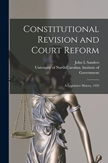 Constitutional Revision and Court Reform: a Legislative History, 1959