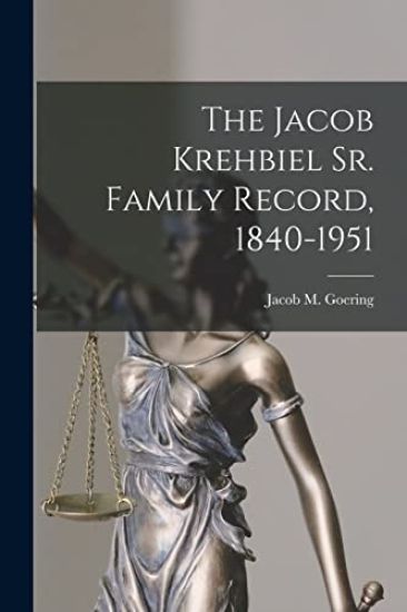 The Jacob Krehbiel Sr. Family Record, 1840-1951