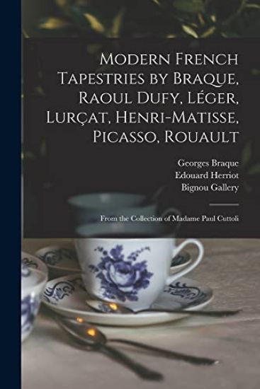 Modern French Tapestries by Braque, Raoul Dufy, Léger, Lurçat, Henri-Matisse, Picasso, Rouault: From the Collection of Madame Paul Cuttoli