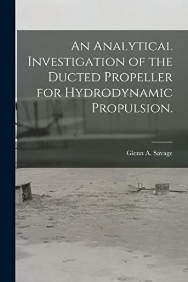 An Analytical Investigation of the Ducted Propeller for Hydrodynamic Propulsion.