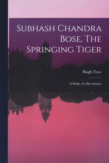 Subhash Chandra Bose, The Springing Tiger: a Study of a Revolution