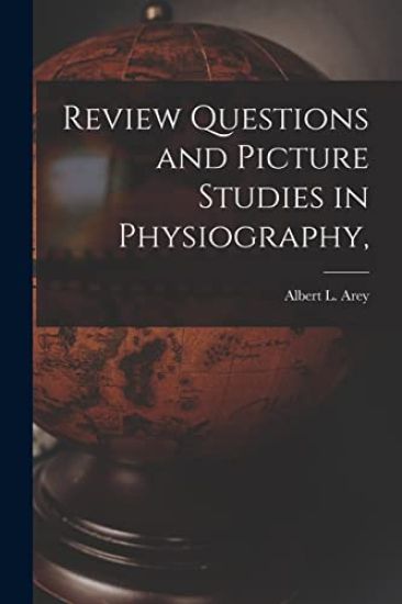 Review Questions and Picture Studies in Physiography,