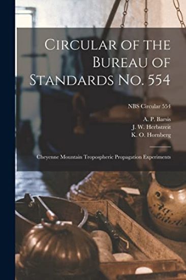 Circular of the Bureau of Standards No. 554: Cheyenne Mountain Tropospheric Propagation Experiments; NBS Circular 554