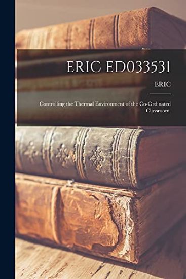 Eric Ed033531: Controlling the Thermal Environment of the Co-ordinated Classroom.