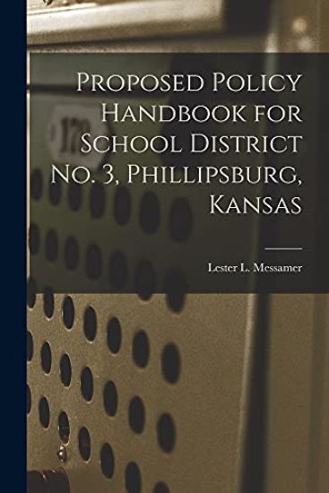 Proposed Policy Handbook for School District No. 3, Phillipsburg, Kansas