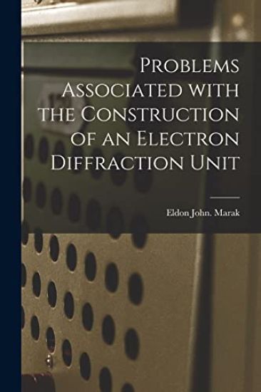 Problems Associated With the Construction of an Electron Diffraction Unit