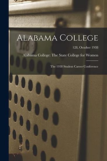 Alabama College: The 1938 Student Career Conference; 128, October 1938
