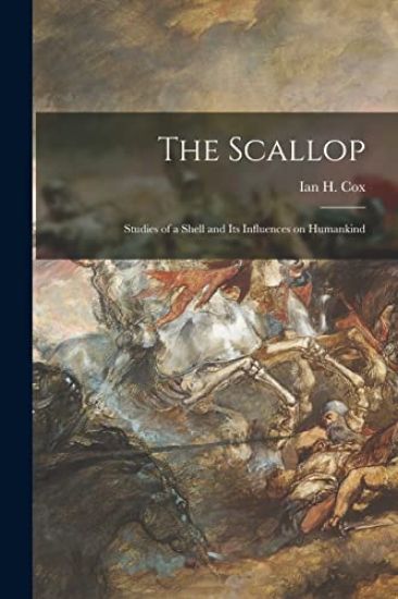 The Scallop; Studies of a Shell and Its Influences on Humankind