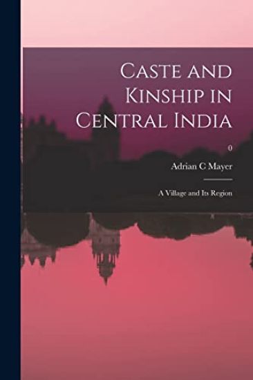 Caste and Kinship in Central India: a Village and Its Region; 0