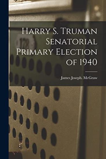 Harry S. Truman Senatorial Primary Election of 1940