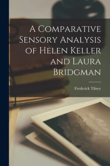 A Comparative Sensory Analysis of Helen Keller and Laura Bridgman