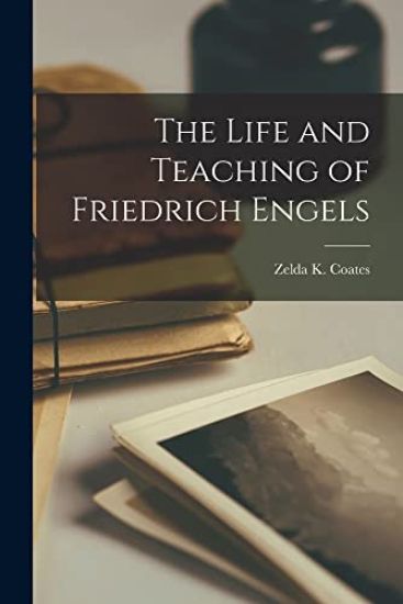 The Life and Teaching of Friedrich Engels