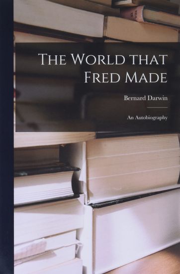 The World That Fred Made; an Autobiography