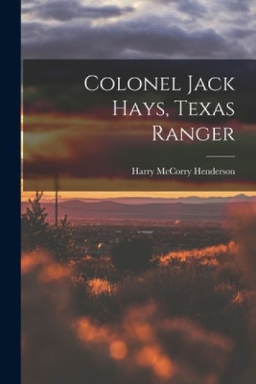 Colonel Jack Hays, Texas Ranger