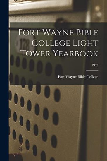 Fort Wayne Bible College Light Tower Yearbook; 1953