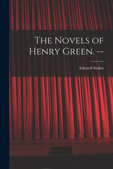 The Novels of Henry Green. --