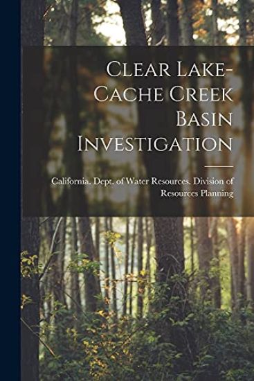 Clear Lake-Cache Creek Basin Investigation
