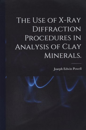 The Use of X-ray Diffraction Procedures in Analysis of Clay Minerals.