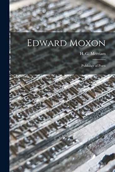Edward Moxon: Publisher of Poets