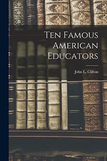 Ten Famous American Educators