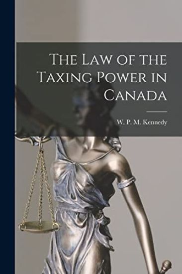 The Law of the Taxing Power in Canada