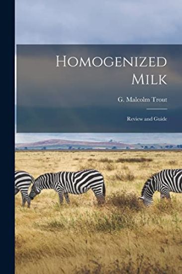 Homogenized Milk; Review and Guide