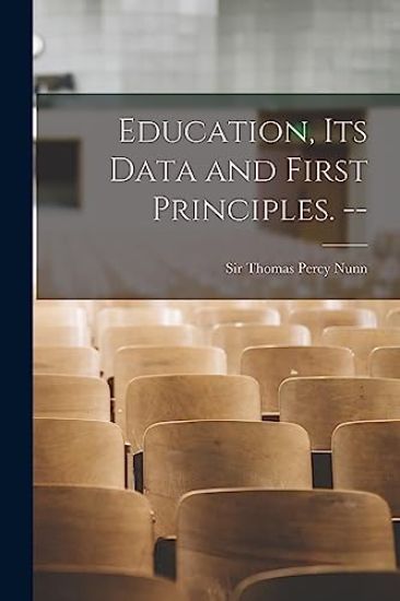 Education, Its Data and First Principles. --