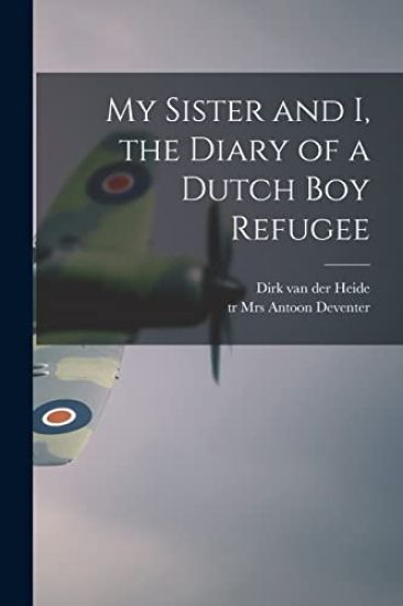 My Sister and I, the Diary of a Dutch Boy Refugee