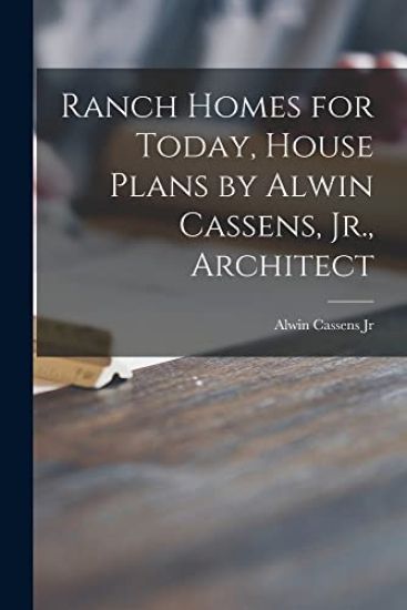 Ranch Homes for Today, House Plans by Alwin Cassens, Jr., Architect