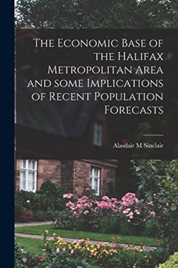 The Economic Base of the Halifax Metropolitan Area and Some Implications of Recent Population Forecasts