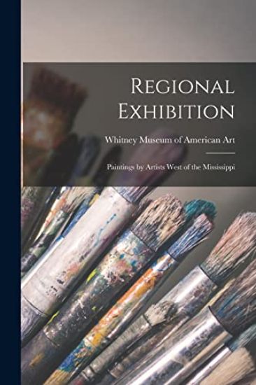Regional Exhibition: Paintings by Artists West of the Mississippi