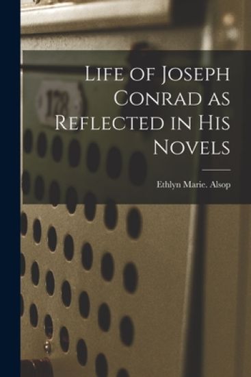 Life of Joseph Conrad as Reflected in His Novels