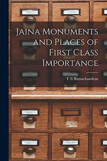 Jaina Monuments and Places of First Class Importance
