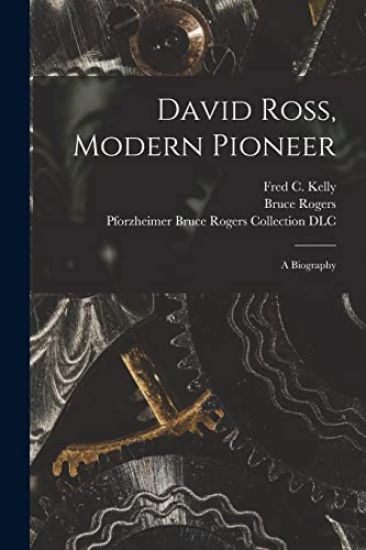 David Ross, Modern Pioneer: a Biography