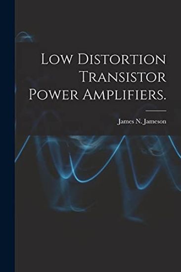 Low Distortion Transistor Power Amplifiers.