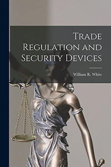 Trade Regulation and Security Devices