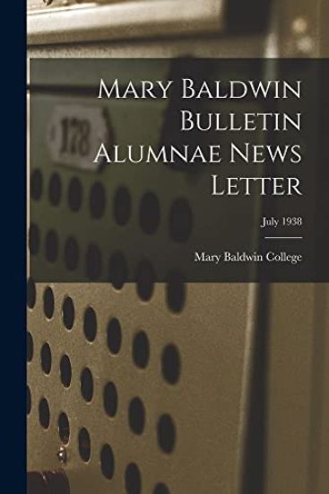 Mary Baldwin Bulletin Alumnae News Letter; July 1938