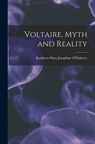 Voltaire, Myth and Reality